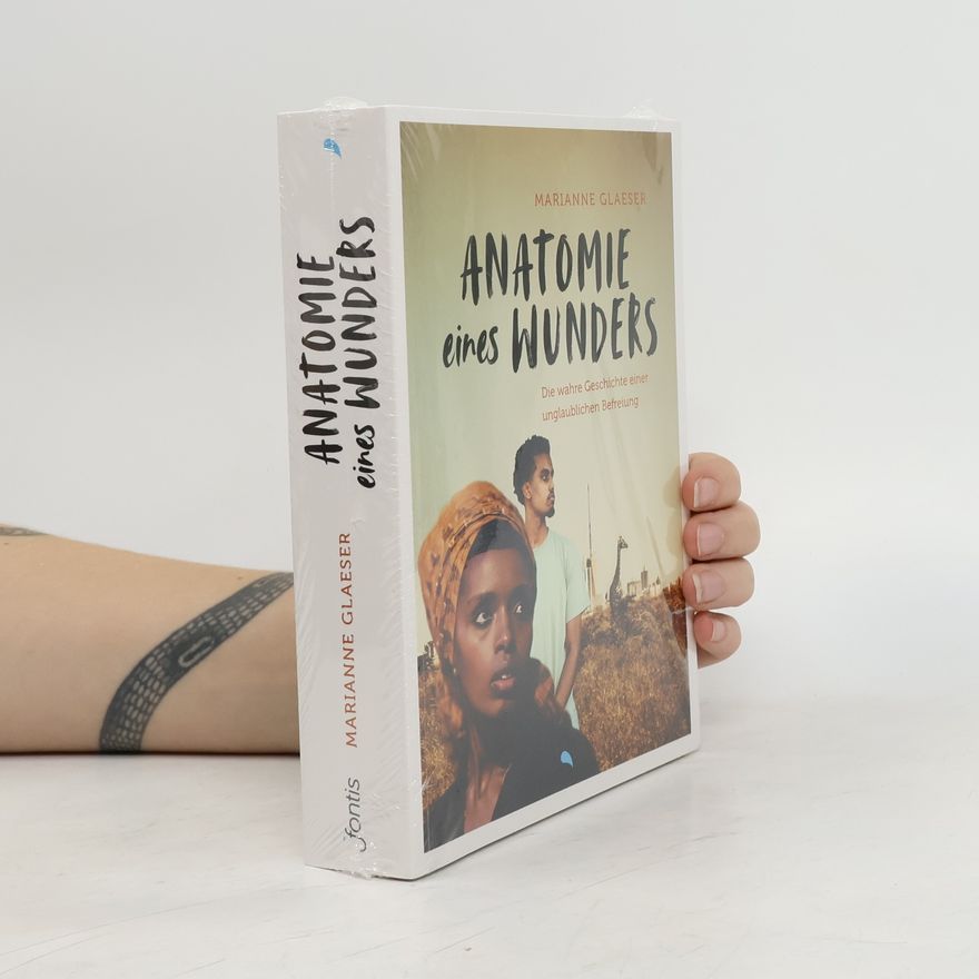 Marianne Glaeser Anatomie eines Wunders