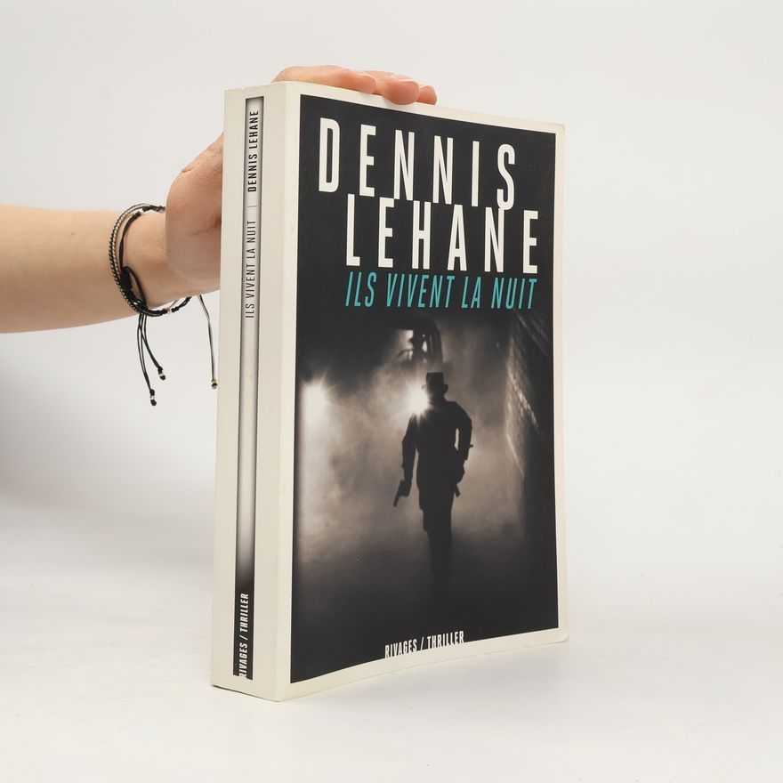 Dennis Lehane Ils vivent la nuit