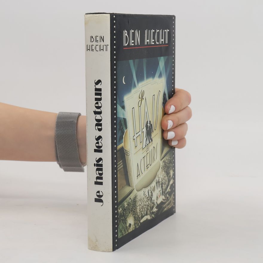 Ben Hecht Je Hais les acteurs