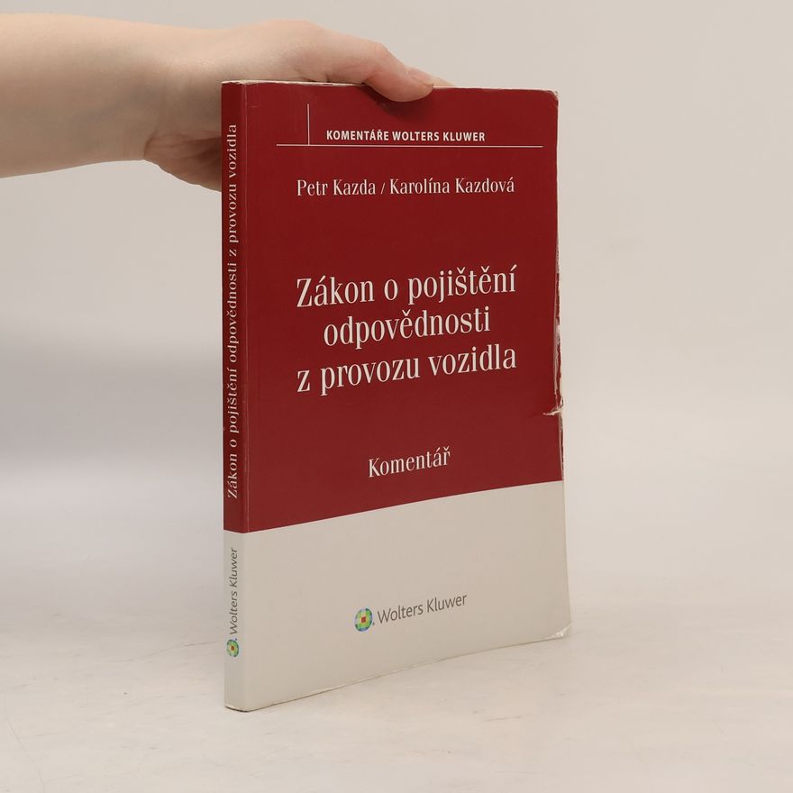 Karolína Kazdová Komentáře Wolters Kluwer: Zákon o pojištění odpovědnosti z provozu vozidla (č. 168/1999 Sb.). Komentář