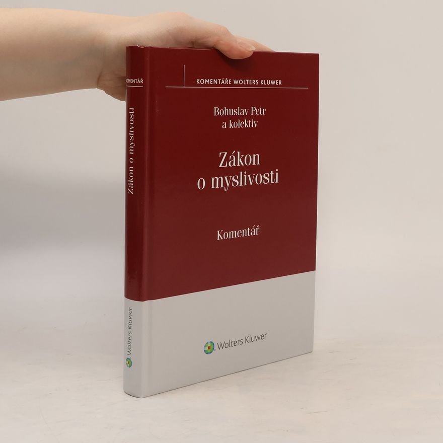 Bohuslav Petr Komentáře Wolters Kluwer: Zákon o myslivosti Komentář