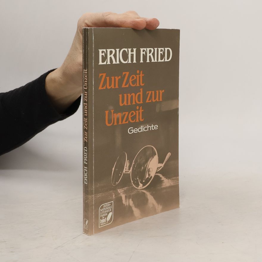 Erich Fried Zur Zeit und zur Unzeit. Gedichte