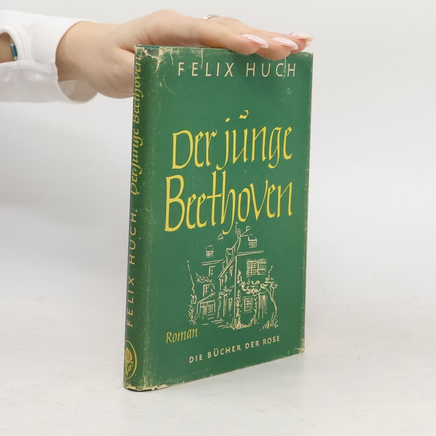 Felix Huch Der junge Beethoven