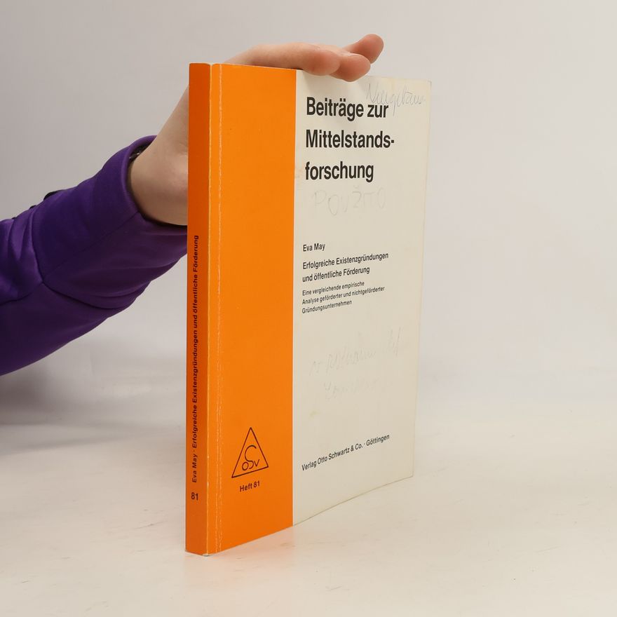 Eva May Beiträge zur Mittelstandsforschung - 81: Erfolgreiche Existenzgründungen und öffentliche Förderung