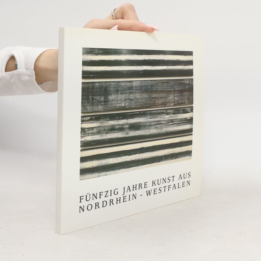 AA.VV. Fünfzig Jahre Kunst aus Nordrhein-Westfalen