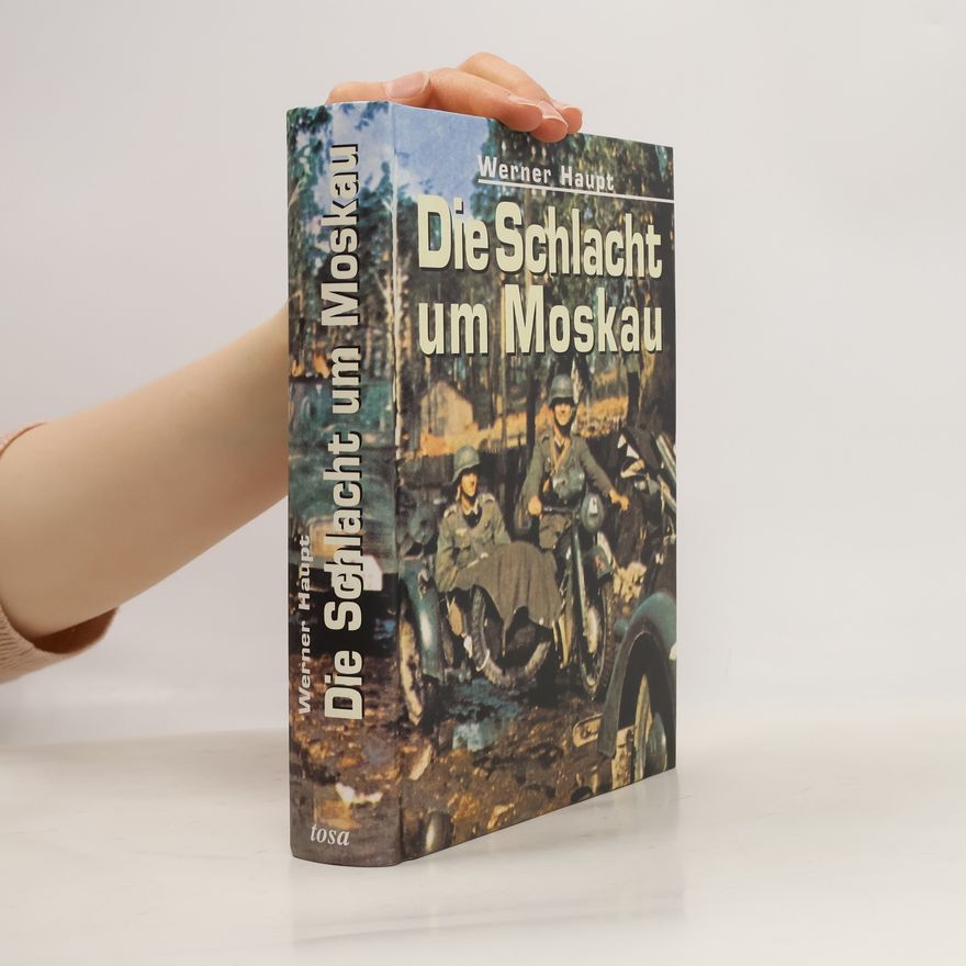 Werner Haupt Die Schlacht um Moskau