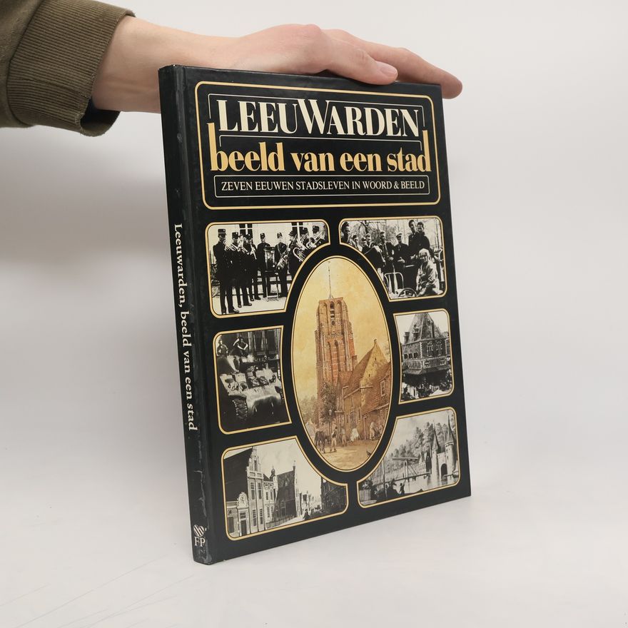 Various authors Leeuwarden, beeld van een stad