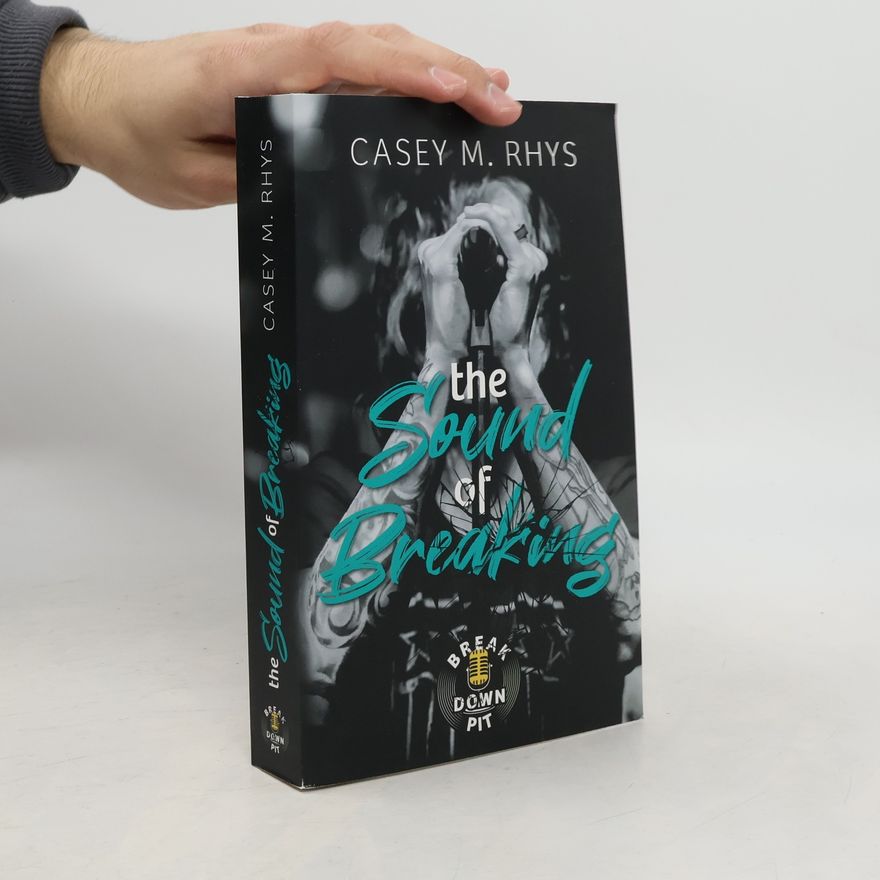 Casey M. Rhys The Sound of Breaking