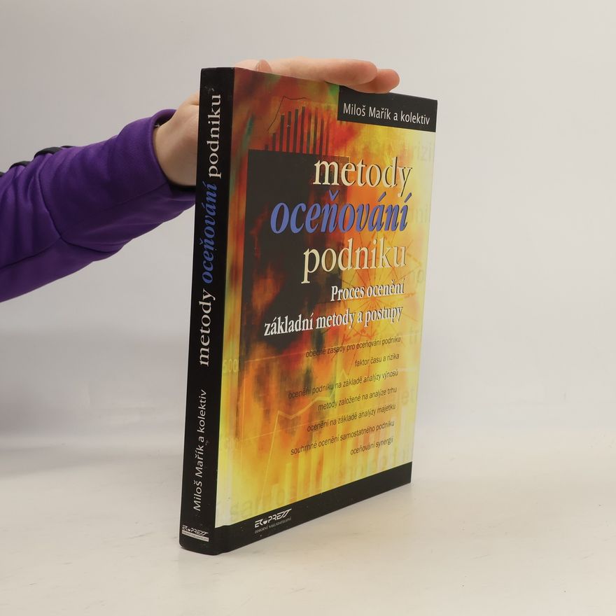 Miloš Mařík Metody oceňování podniku. Proces ocenění, základní metody a postupy.