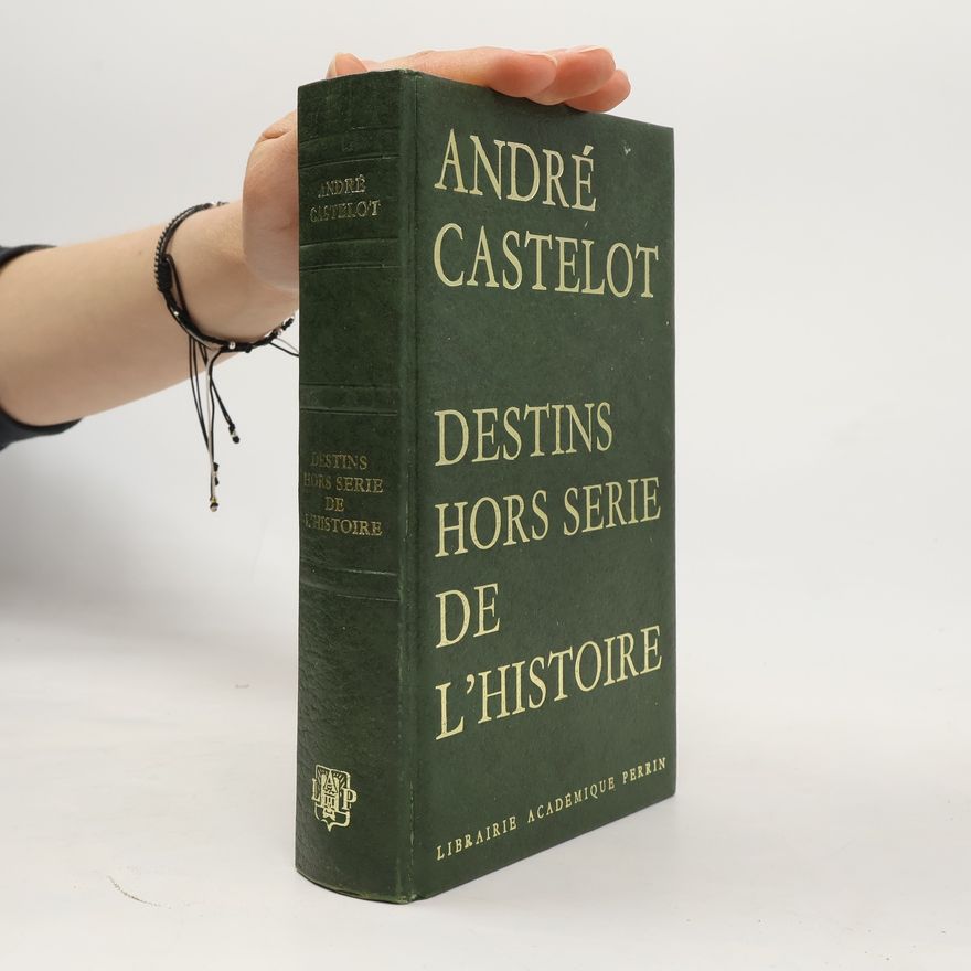 André Castelot Destins hors série de l'histoire