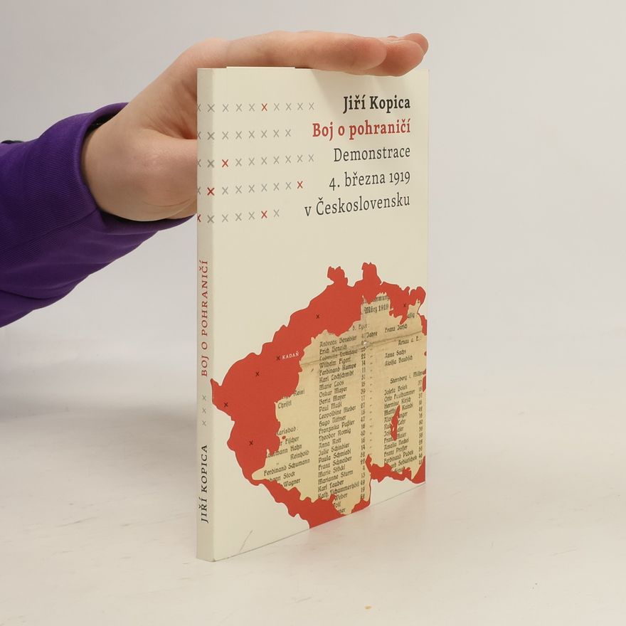 Jiří Kopica Boj o pohraničí. Demonstrace 4. března 1919 v Československu