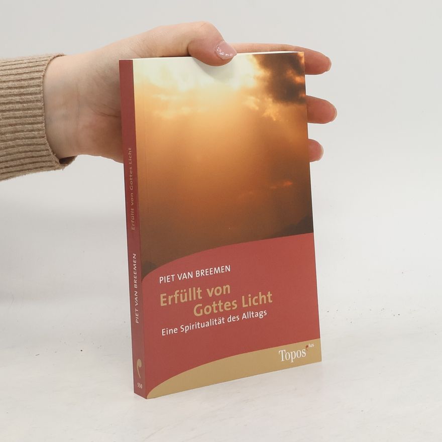 Piet van Breemen Erfüllt von Gottes Licht