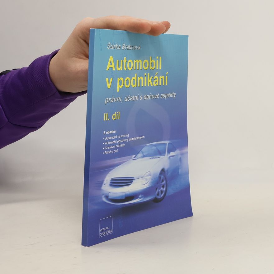 Šárka Brabcová Automobil v podnikání : právní, účetní a daňové aspekty. II. díl