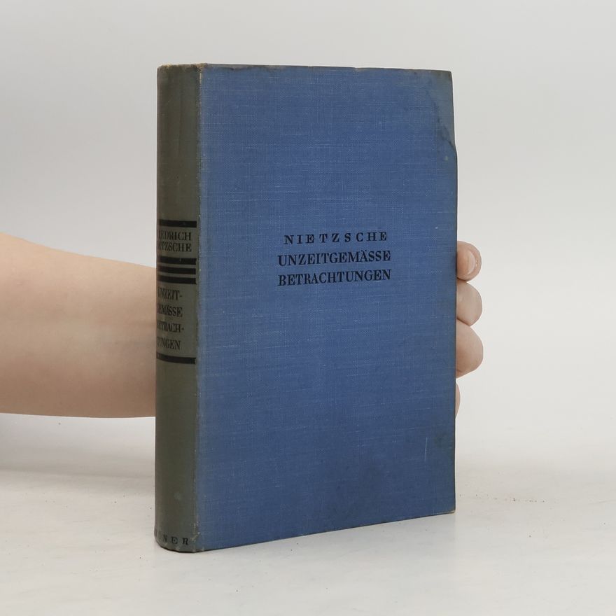 Friedrich Nietzsche Unzeitgemäße Betrachtungen