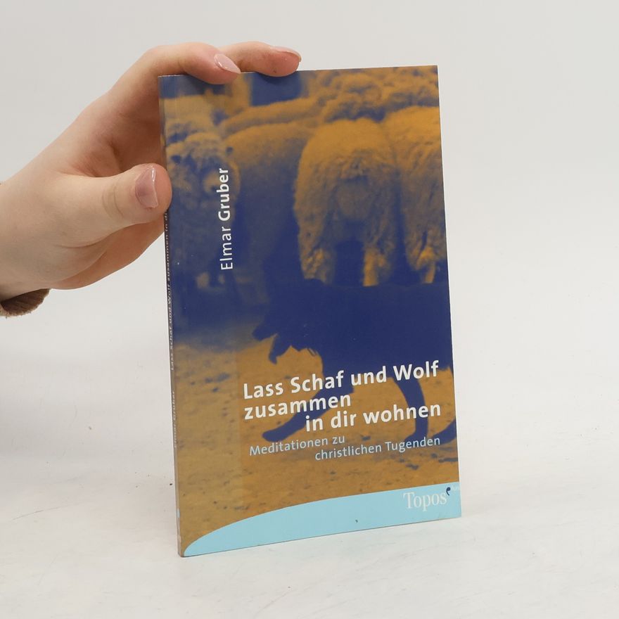 Elmar R. Gruber Lass Schaf und Wolf zusammen in dir wohnen