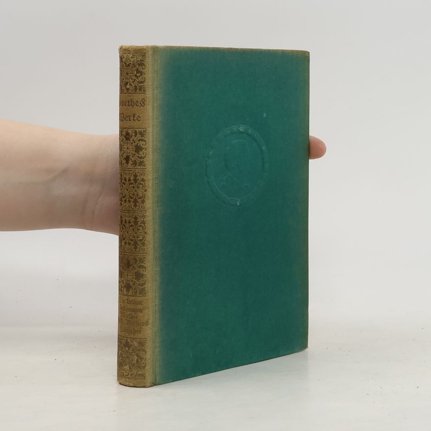 Johann Wolfgang von Goethe Goethe Werke. Die Leiden des jungen Werther. Wilhelm Meisters Lehrjahre