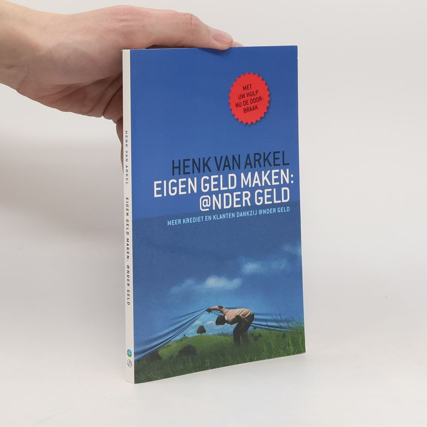 Henk van Arkel Eigen geld maken: @nder geld