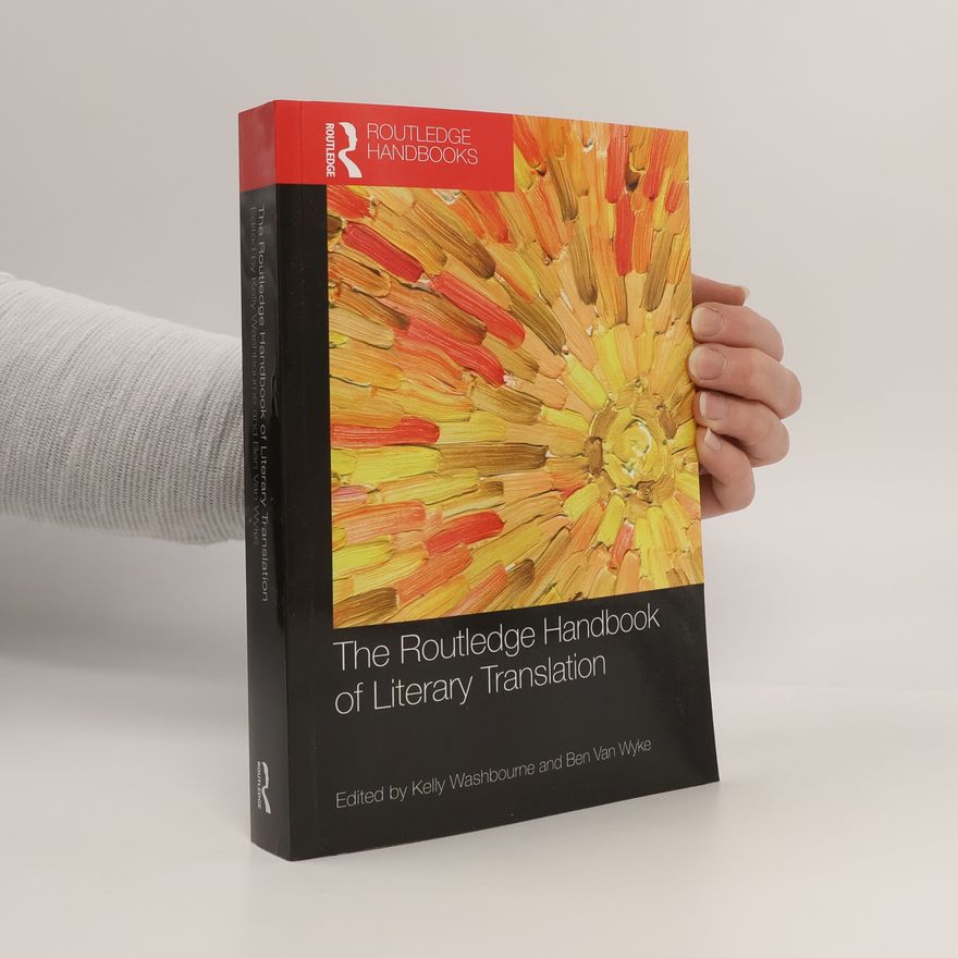 Ben Van Wyke Routledge Handbooks in Translation and Interpreting Studies: The Routledge Handbook of Literary Translation
