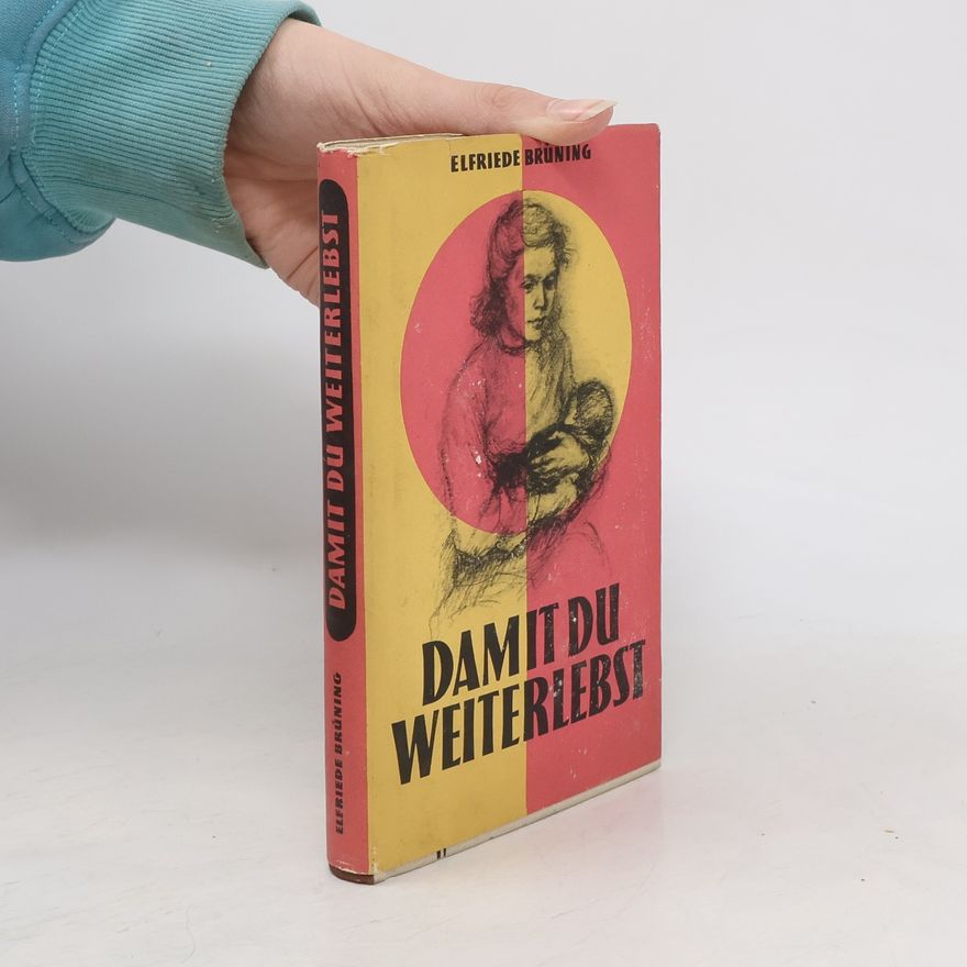 Elfriede Brüning damit du weiterlebst