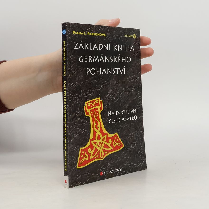 Diana L. Paxson Základní kniha germánského pohanství : na duchovní cestě Ásatrú