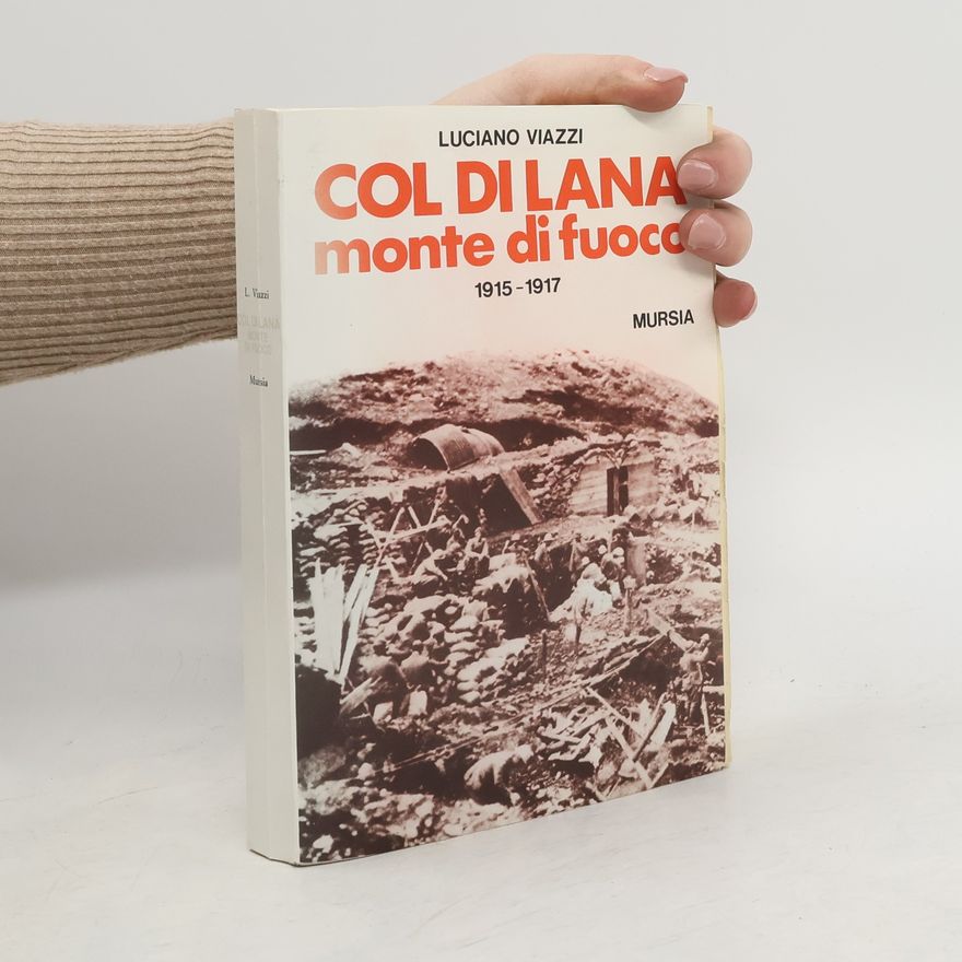 Luciano Viazzi Col di Lana monte di fuoco (1915-1917)