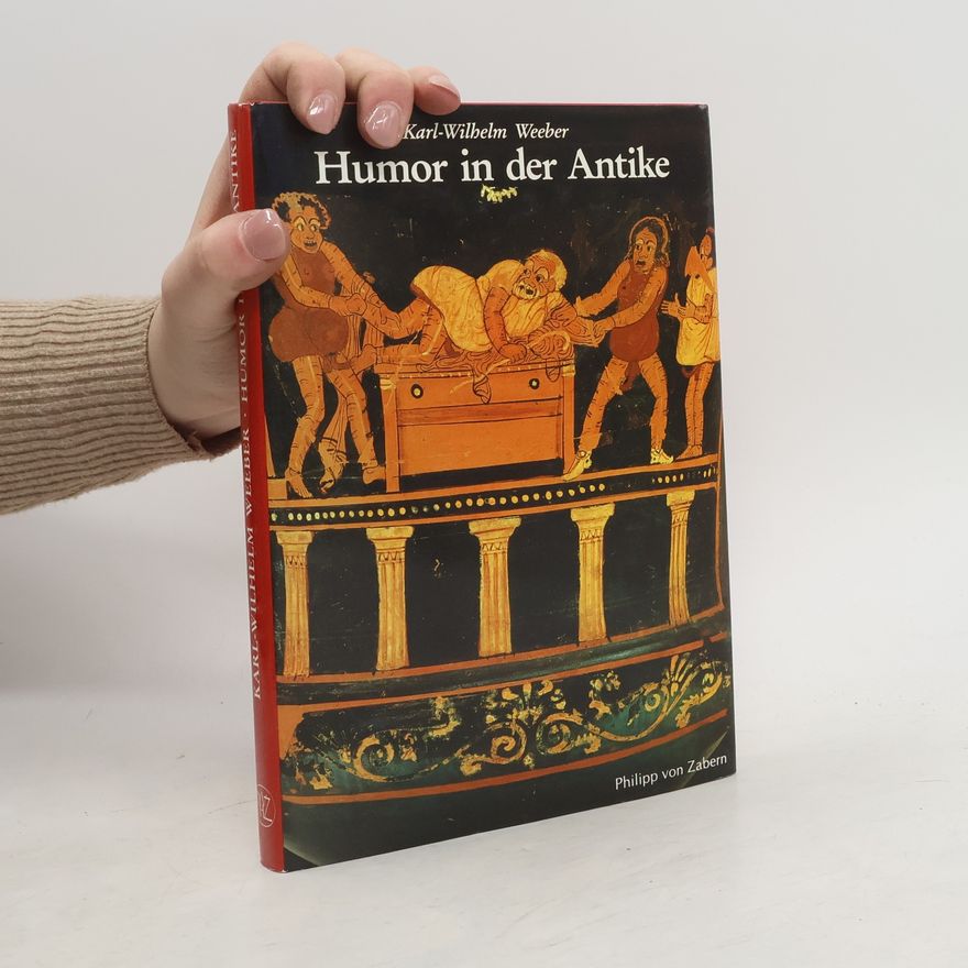 Karl-Wilhelm Weeber Kulturgeschichte der antiken Welt: Humor in der Antike