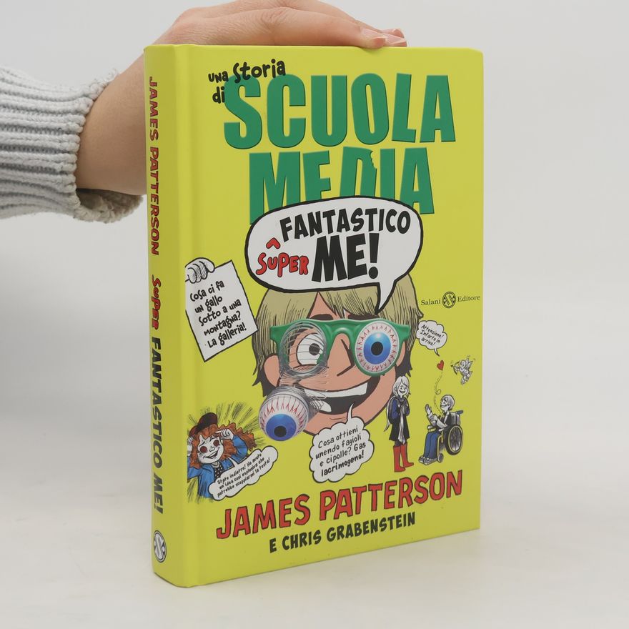 James Patterson Superfantastico me! Una storia di scuola media