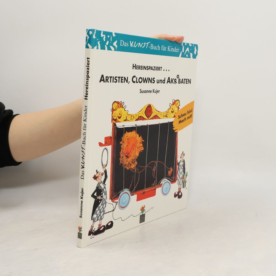 Susanne Kujer Hereinspaziert ... Artisten, Clowns und Akrobaten