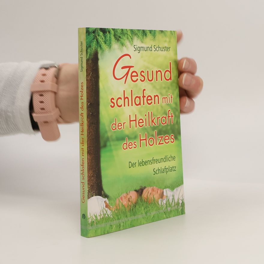 Sigmund Schuster Gesund schlafen mit der Heilkraft des Holzes
