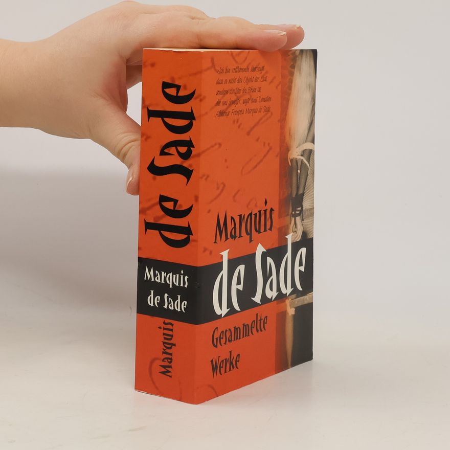 Donatien Alphonse François marquis de Sade Marquis de Sade. Gesammelte Werke