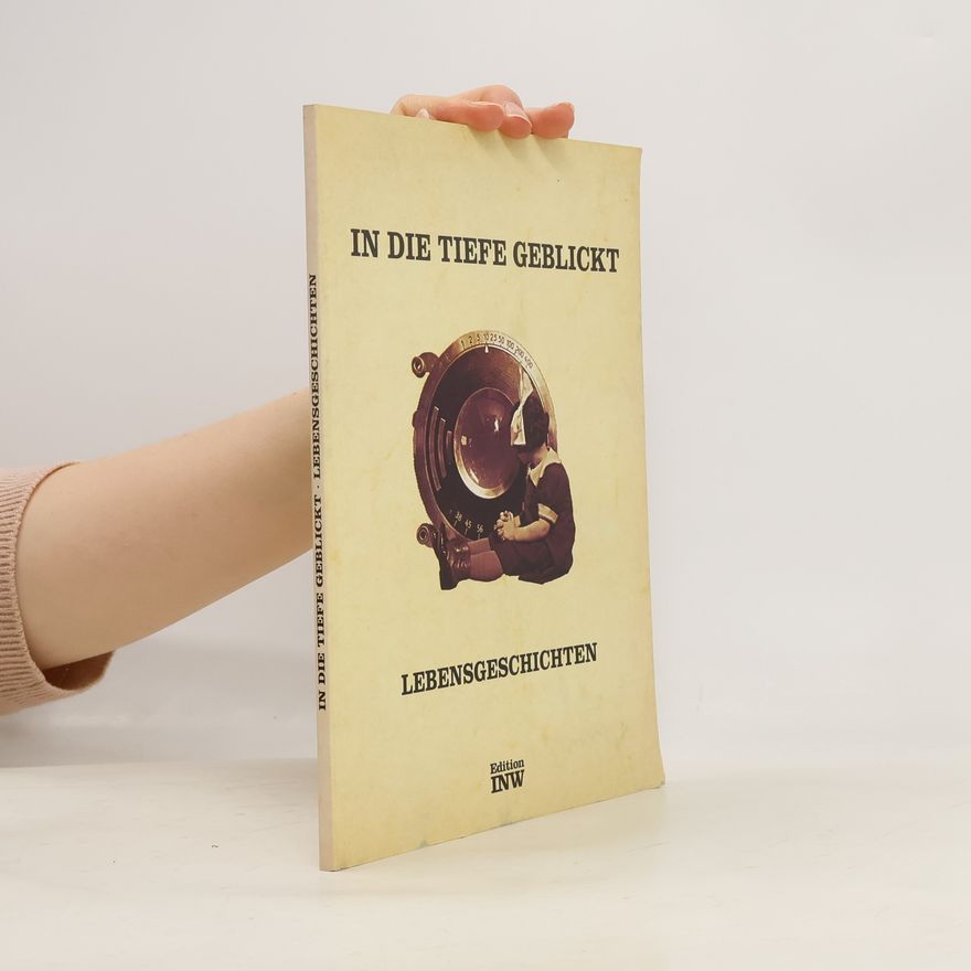 Hannah M. Lessing In die Tiefe geblickt: Lebensgeschichten