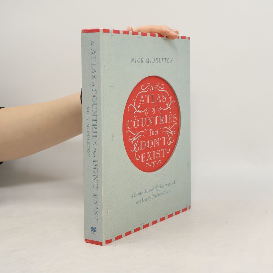 Nick Middleton An Atlas of Countries That Don't Exist - Englische Ausgabe