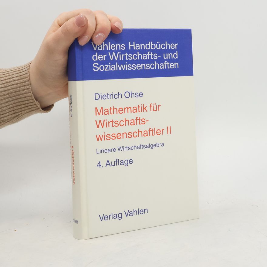 Dietrich Ohse Mathematik für Wirtschaftswissenschaftler, 2 Bde., Bd.2, Lineare Wirtschaftsalgebra - 4. Auflage