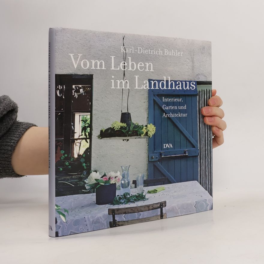 Karl-Dietrich Bühler Vom Leben im Landhaus