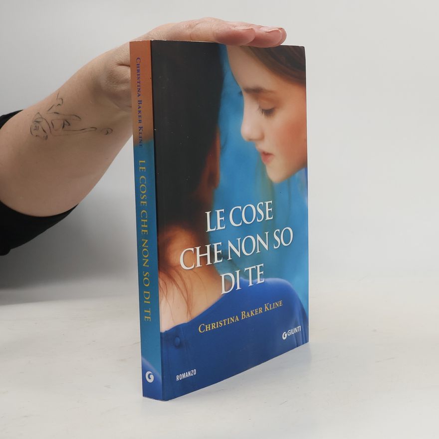 Christina Baker Kline Le cose che non so di te