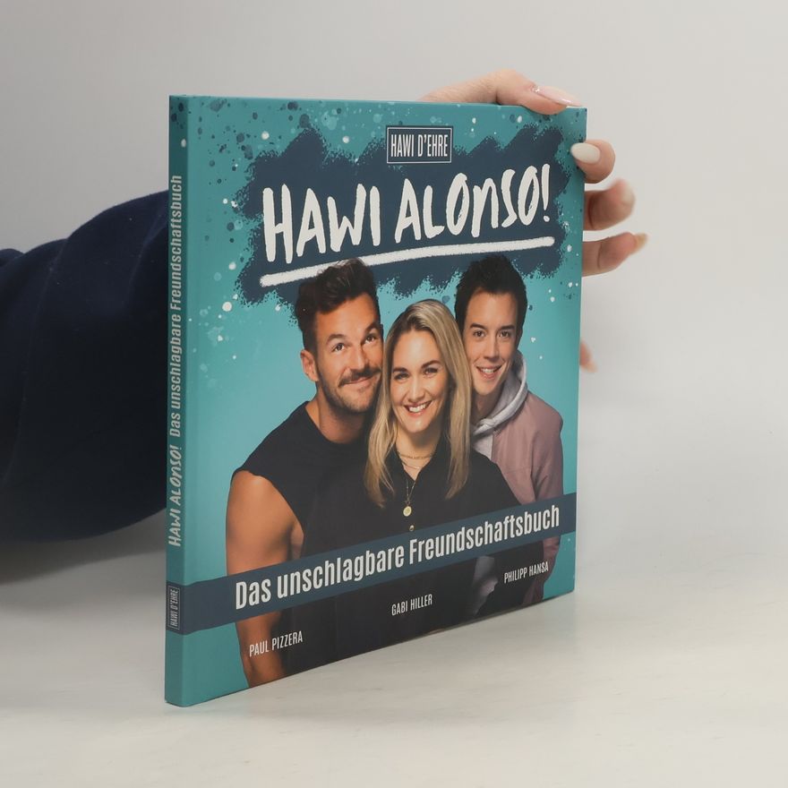 Gabi Hiller Hawi Alonso! Das unschlagbare Freundschaftsbuch.