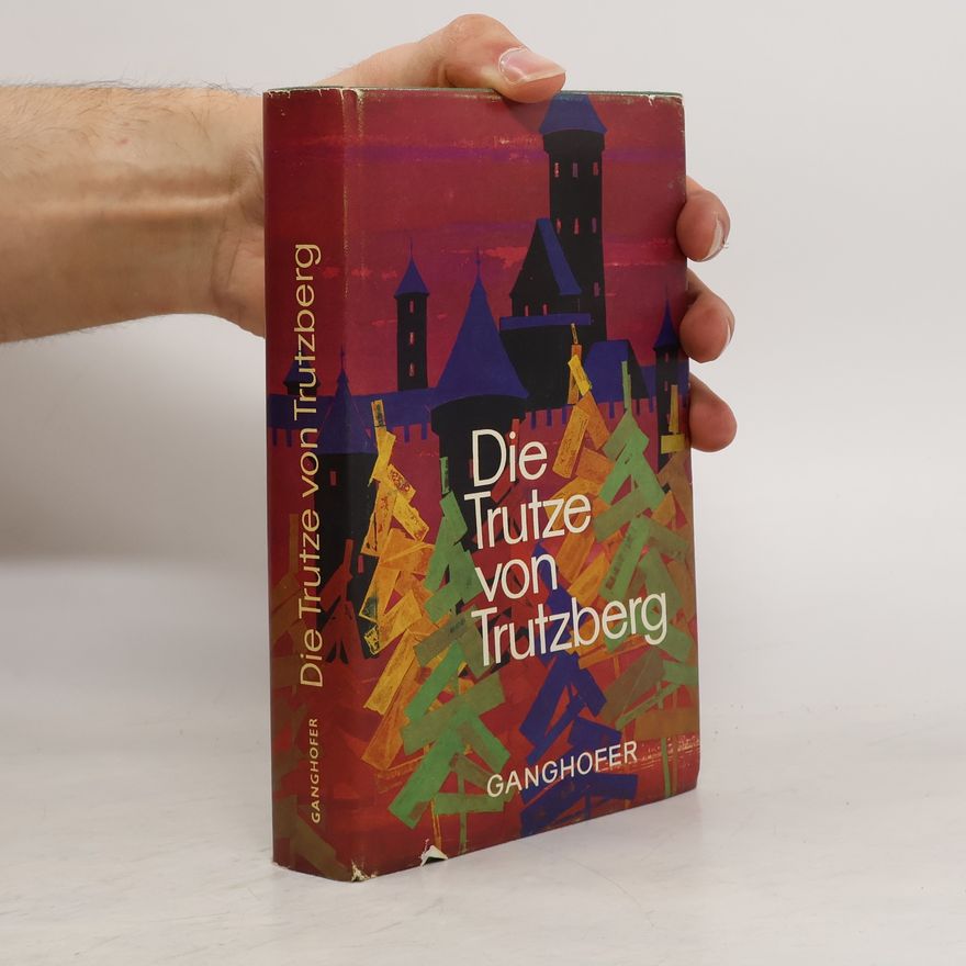 Ludwig Ganghofer Die Trutze von Trutzberg
