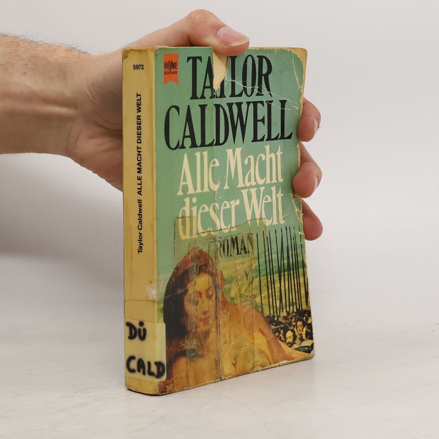 Taylor Caldwell Alle Macht dieser Welt.