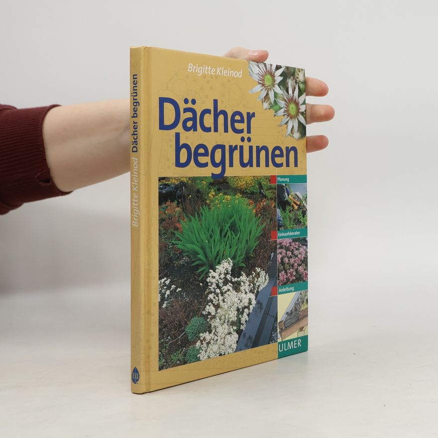 Friedhelm Strickler Dächer begrünen. Planung, Einkaufsberater, Anleitung.