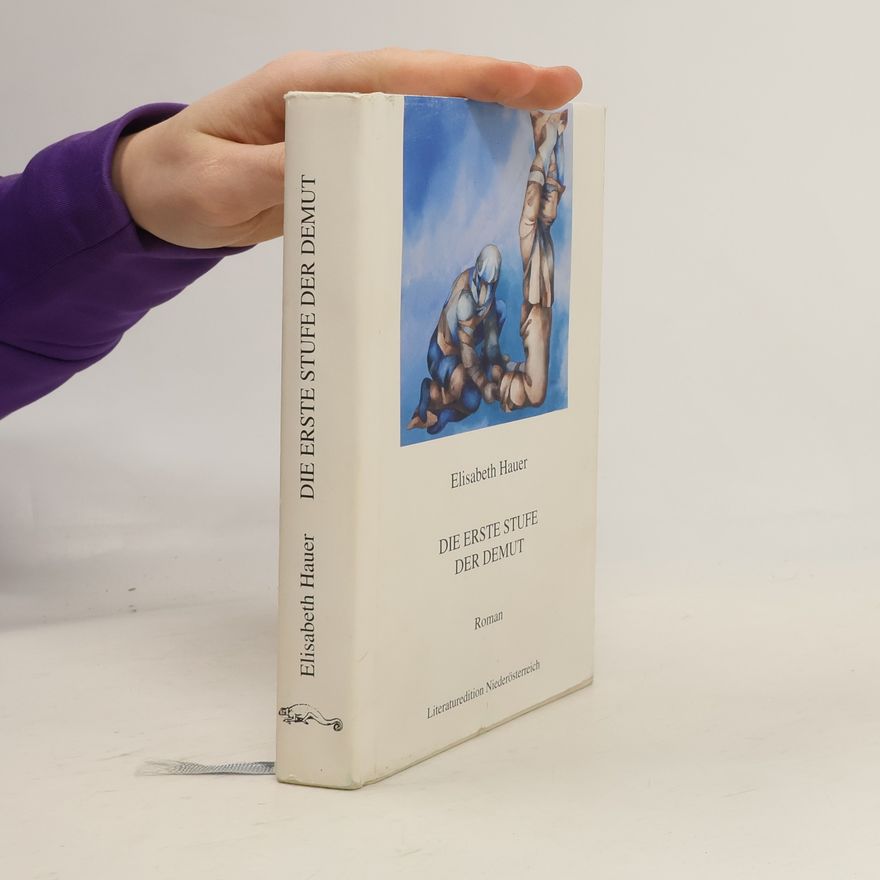 Elisabeth Hauer Die erste Stufe der Demut