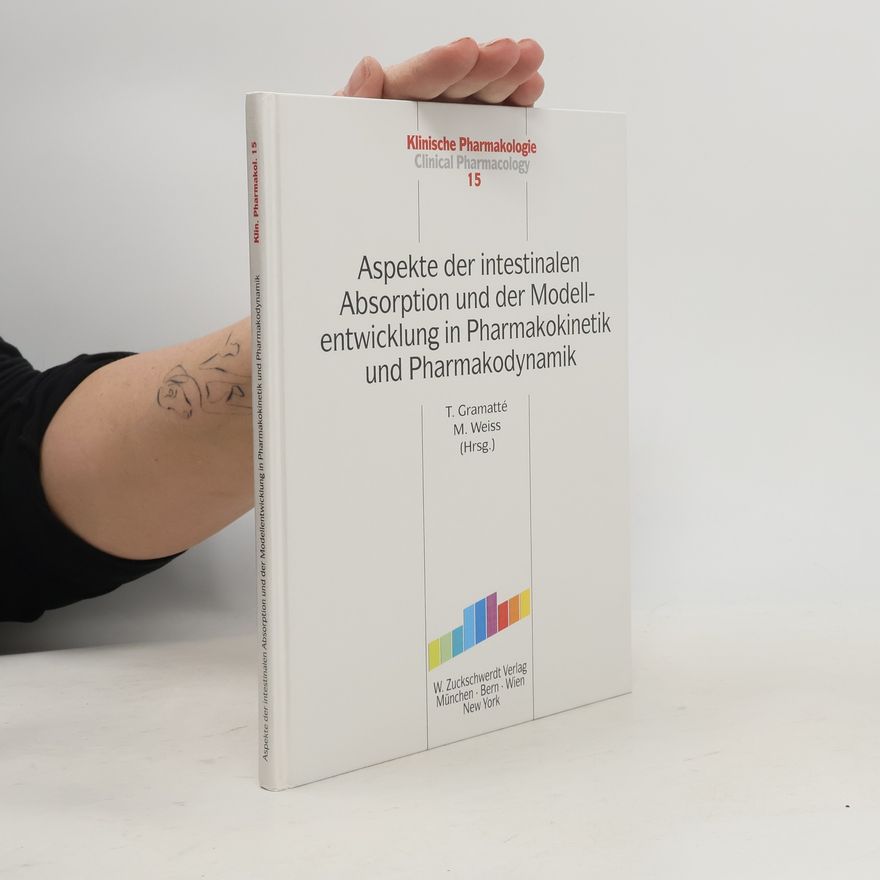 M. Weiss Klinische Pharmakologie - 15: Aspekte der intestinalen Absorption und der Modellentwicklung in Pharmakokinetik und Pharmakodynamik