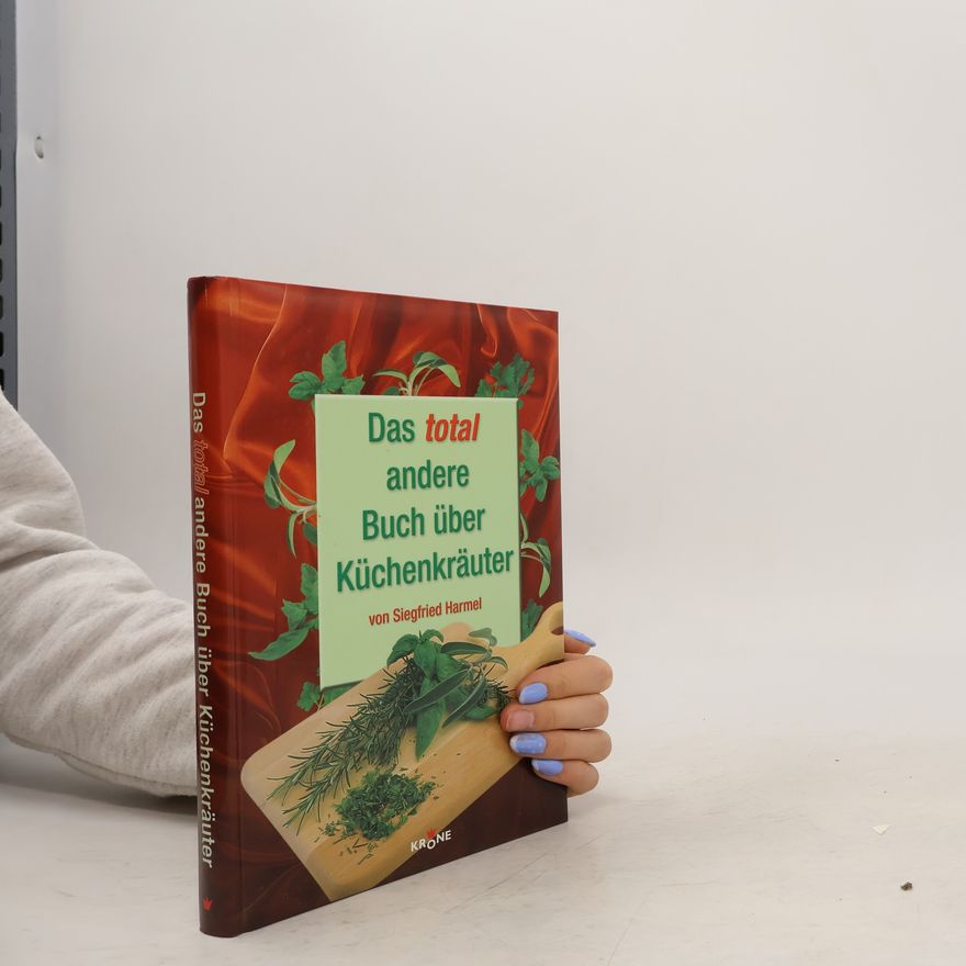 Siegfried Harmel Das total andere Buch über Küchenkräuter