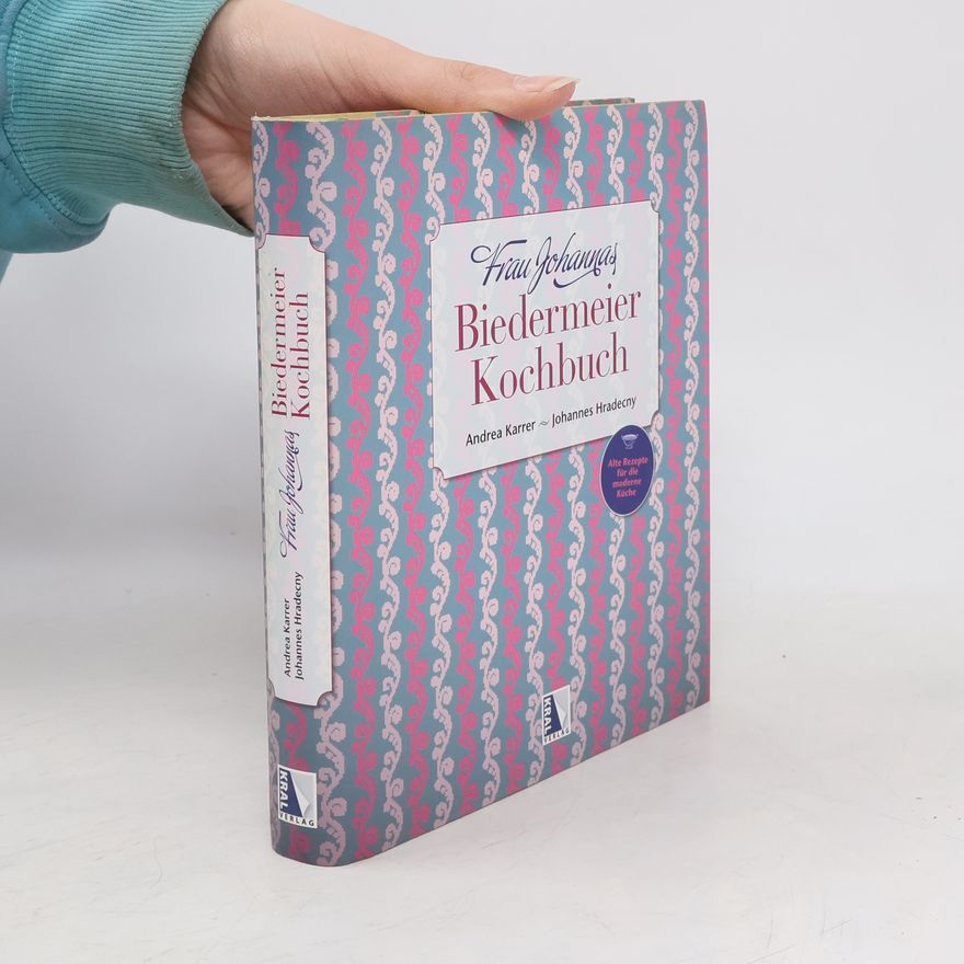 Andrea Karrer Frau Johannas Biedermeier-Kochbuch