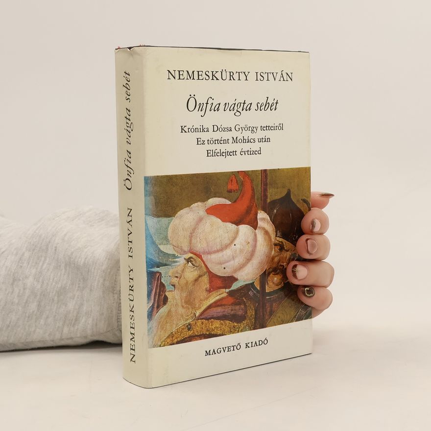 István Nemeskürty Önfia vágta sebét