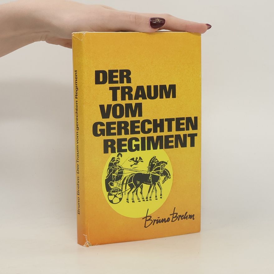 Bruno Brehm Der Traum vom gerechten Regiment
