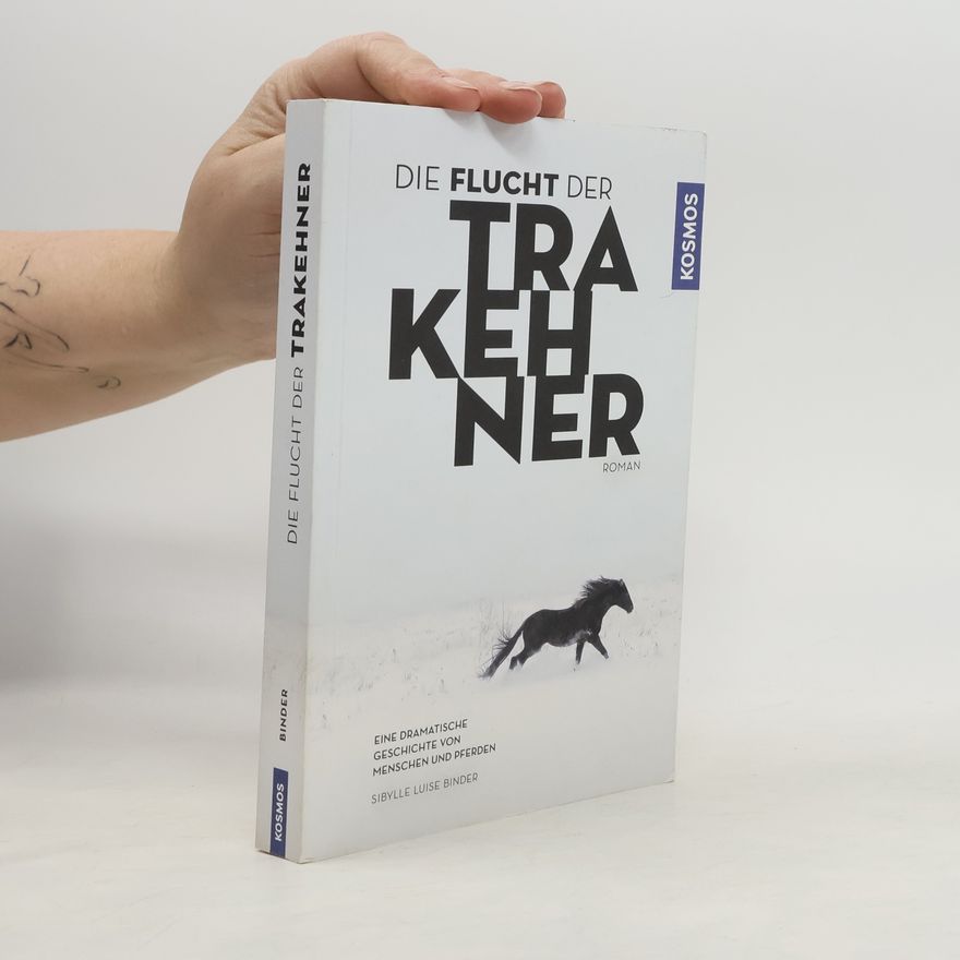 Sibylle Luise Binder Die Flucht der Trakehner