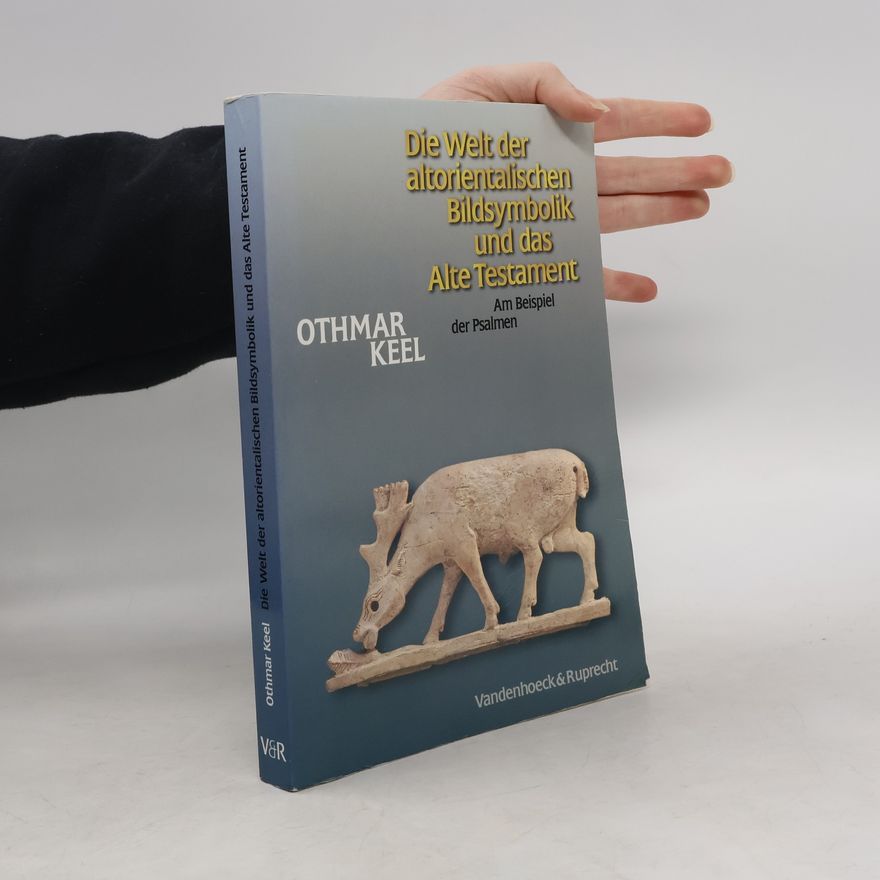 Othmar Keel Die Welt der altorientalischen Bildsymbolik und das Alte Testament