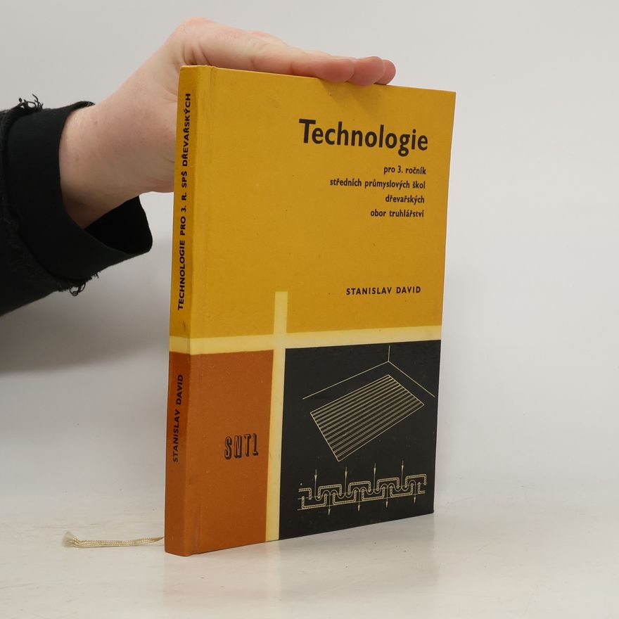 Stanislav David Technologie pro 3.ročnák středních průmyslových škol dřevařských obor truhlářství