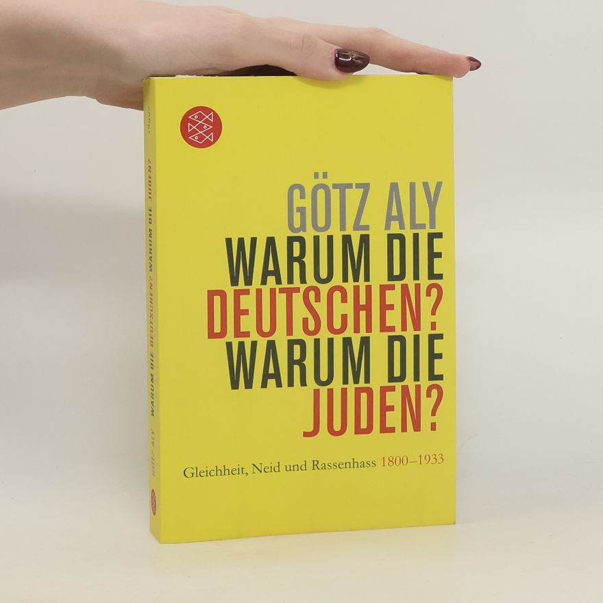 Götz Aly Warum die Deutschen? Warum die Juden?