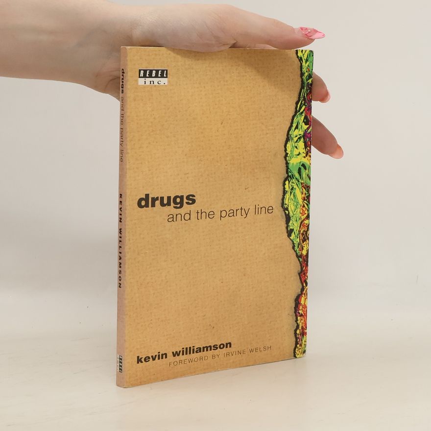 Kevin Williams Rebel Inc: Drugs and the Party Line